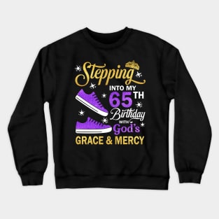 Stepping Into My 65th Birthday With God's Grace & Mercy Bday Crewneck Sweatshirt